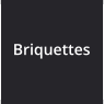 Briquettes