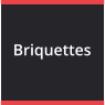 Briquettes